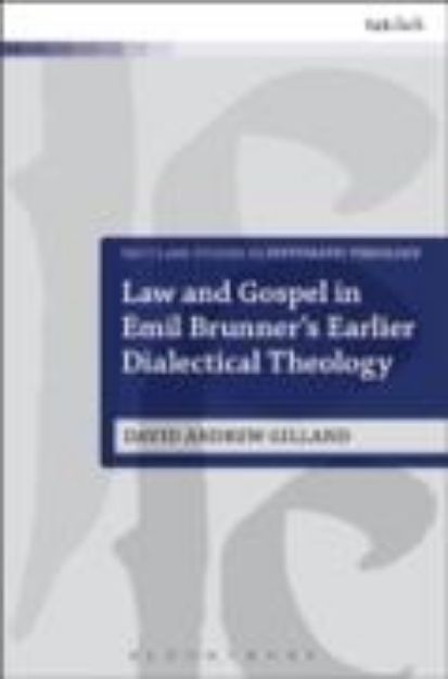 Bild von Law and Gospel in Emil Brunner's Earlier Dialectical Theology (eBook)