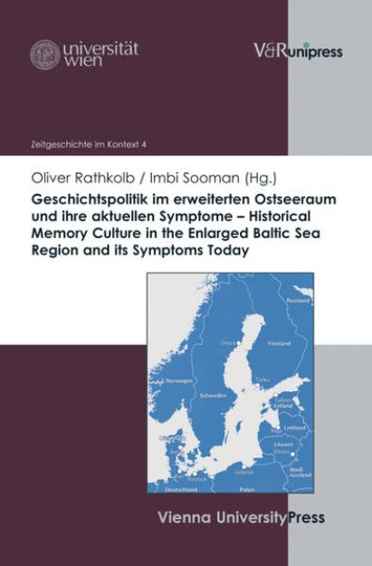 Bild von Geschichtspolitik im erweiterten Ostseeraum und ihre aktuellen Symptome - Historical Memory Culture in the Enlarged Baltic Sea Region and its Symptoms Today (eBook)