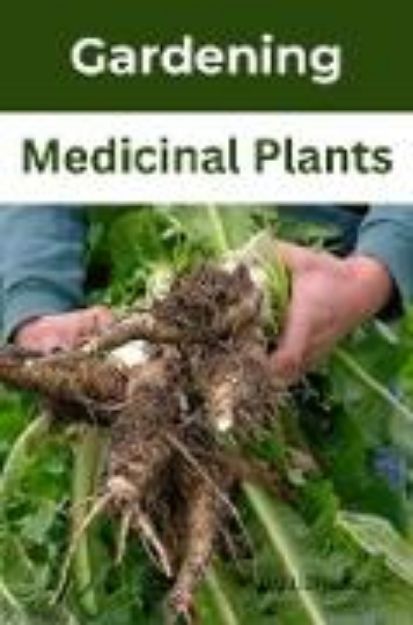 Bild von Mastering the Art of Medicinal Gardening: A Practical Guide to Growing Healing Herbs (eBook)