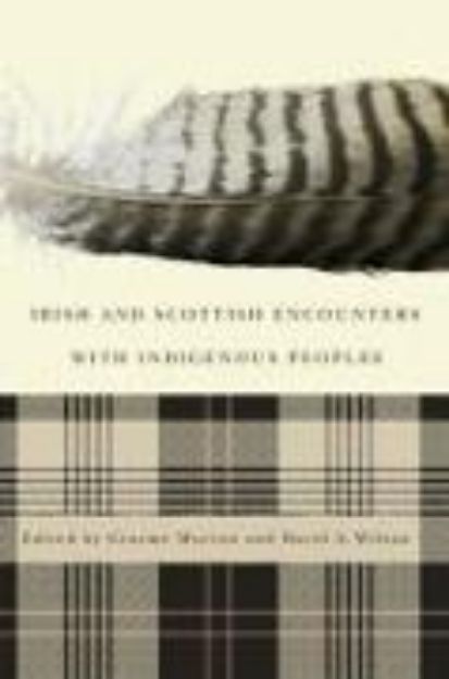 Bild von Irish and Scottish Encounters with Indigenous Peoples: Canada, the United States, New Zealand, and Australia von Graeme Morton