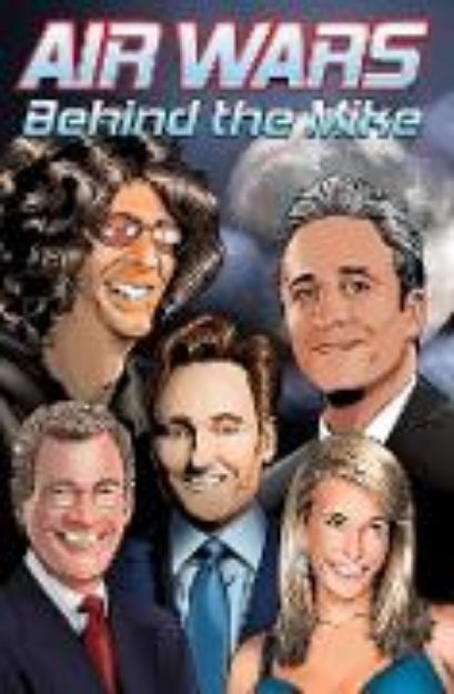 Bild von Air Wars: Behind the Mike: Howard Stern. David Letterman. Chelsea Handler. Conan O'Brien. Jon Stewart (eBook)