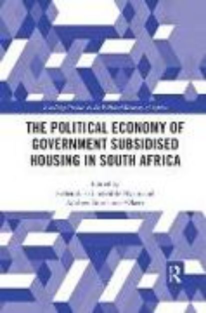 Bild von The Political Economy of Government Subsidised Housing in South Africa von Sithembiso Lindelihle (Hrsg.) Myeni