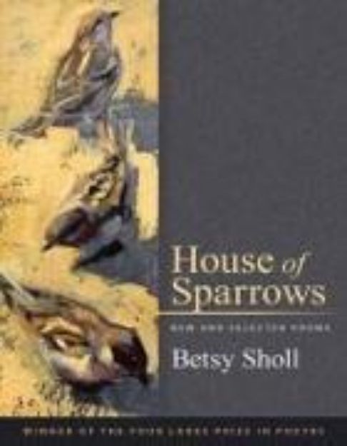 Bild von HOUSE OF SPARROWS von Betsy Sholl