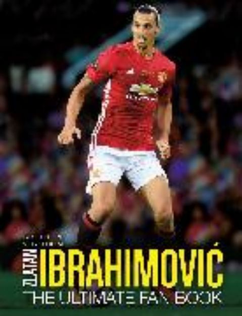 Bild von Zlatan Ibrahimovic Ultimate Fan Book von Besley Adrian