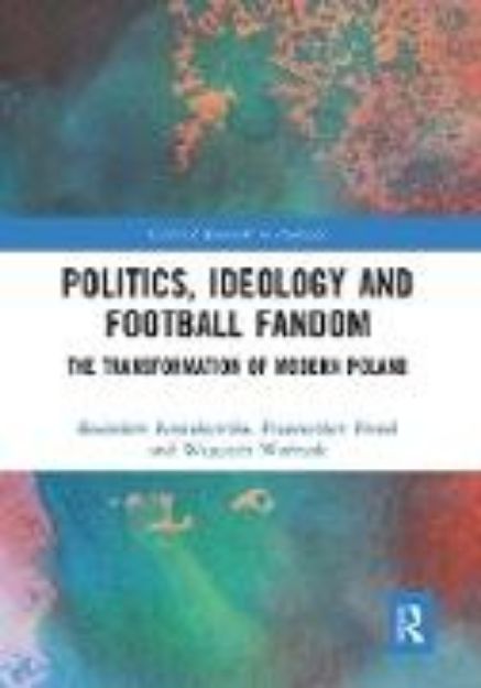 Bild von Politics, Ideology and Football Fandom von Radoslaw Kossakowski