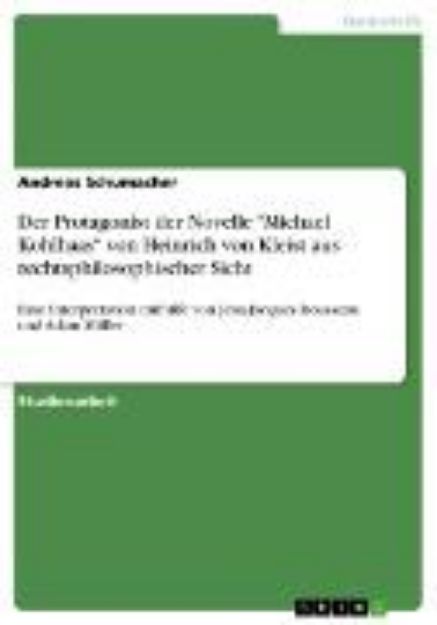 Bild von Der Protagonist der Novelle "Michael Kohlhaas" von Heinrich von Kleist aus rechtsphilosophischer Sicht (eBook)