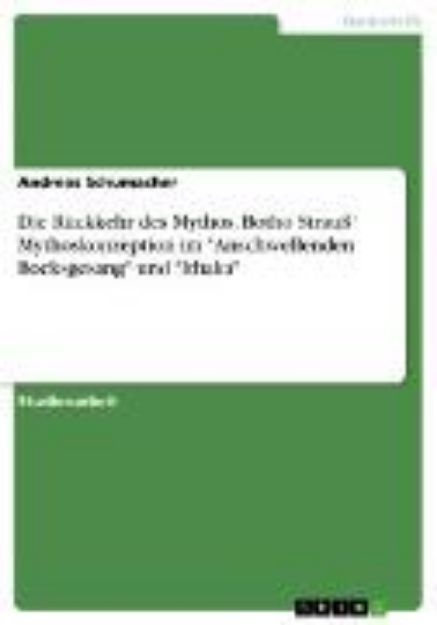 Bild von Die Rückkehr des Mythos. Botho Strauß' Mythoskonzeption im "Anschwellenden Bocksgesang" und "Ithaka" (eBook)