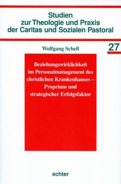 Bild von Beziehungswirklichkeit im Personalmanagement des christlichen Krankenhauses - Proprium und strategischer Erfolgsfaktor (eBook)