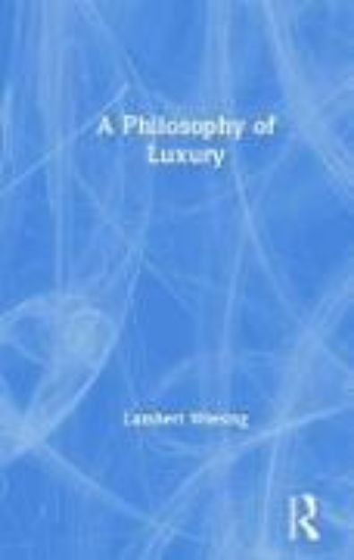 Bild von A Philosophy of Luxury von Lambert Wiesing