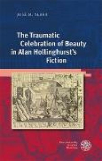 Bild von The Traumatic Celebration of Beauty in Alan Hollinghurst's Fiction (eBook)